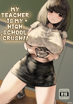 My Teacher is my High school crush!!