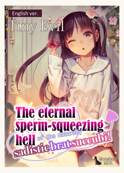 Tiny Evil - The eternal sperm-squeezing hell of the naturally sadistic brat succubi!