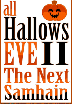 All Hallows Eve 2: The Next Samhain