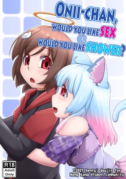 Onii-chan, would you like SEX, or would you like SHOWER?